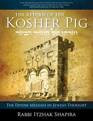 Návrat košer prasete: Božský Mesiáš v židovském myšlení - Return of the Kosher Pig: The Divine Messiah in Jewish Thought