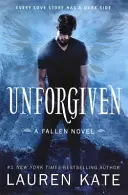 Neodpuštěno - 5. kniha série Padlí - Unforgiven - Book 5 of the Fallen Series