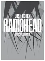 Josh Cohen -- Radiohead: Pro sólový klavír - Josh Cohen -- Radiohead: For Solo Piano