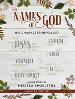 Boží jména - Průvodce biblickým studiem pro ženy: Jeho charakter je zjevený - The Names of God - Women's Bible Study Leader Guide: His Character Revealed