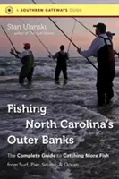 Rybaření na vnějších březích Severní Karolíny: Úplný průvodce lovem ryb na moři, molu, v moři a oceánu. - Fishing North Carolina's Outer Banks: The Complete Guide to Catching More Fish from Surf, Pier, Sound, & Ocean