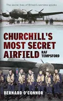 Churchillovo nejtajnější letiště: RAF Tempsford - Churchill's Most Secret Airfield: RAF Tempsford
