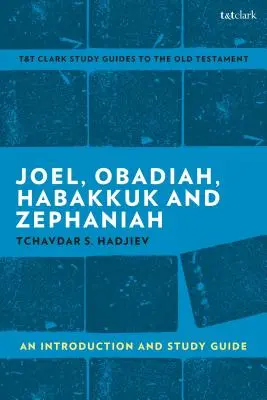 Joel, Obadjáš, Abakuk, Sofonjáš: Úvod a průvodce studiem - Joel, Obadiah, Habakkuk, Zephaniah: An Introduction and Study Guide