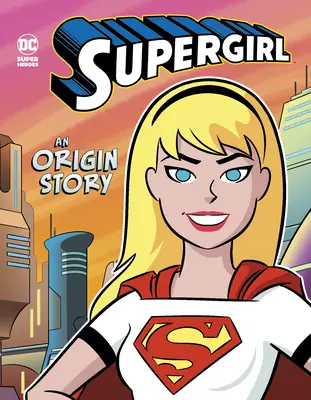 Supergirl: Příběh o původu - Supergirl: An Origin Story