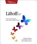 Liftoff: Založení a udržení úspěšných agilních týmů - Liftoff: Start and Sustain Successful Agile Teams