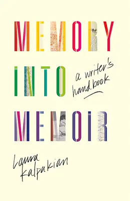 Vzpomínky v memoáry: Příručka spisovatele - Memory Into Memoir: A Writer's Handbook