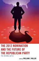 Nominace v roce 2012 a budoucnost Republikánské strany: Vnitřní bitva - The 2012 Nomination and the Future of the Republican Party: The Internal Battle