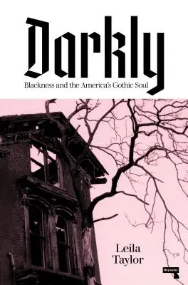 Temně: Černošská historie a gotická duše Ameriky - Darkly: Black History and America's Gothic Soul