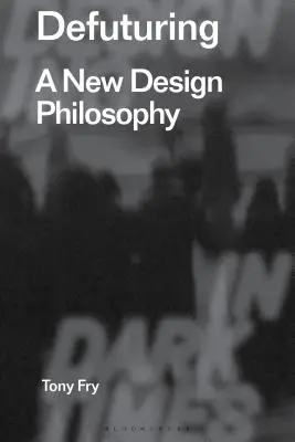 Defuturing: Nová filozofie designu - Defuturing: A New Design Philosophy