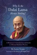 Proč se dalajlama stále usmívá?: Úvod a průvodce západního člověka tibetskou buddhistickou praxí - Why Is the Dalai Lama Always Smiling?: A Westerner's Introduction and Guide to Tibetan Buddhist Practice
