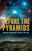 Před pyramidami: Rozluštění největší záhady archeologie - Before the Pyramids: Cracking Archaeology's Greatest Mystery