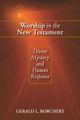 Uctívání v Novém zákoně: Boží tajemství a lidská odpověď - Worship in the New Testament: Divine Mystery and Human Response