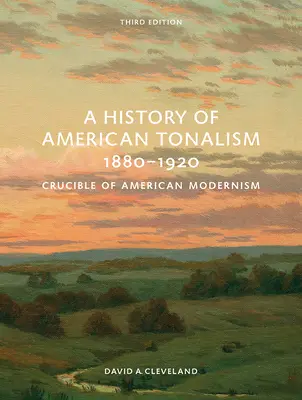 Dějiny amerického tonalismu 1880-1920: Křižovatka amerického modernismu - A History of American Tonalism, 1880-1920: Crucible of American Modernism
