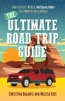 Průvodce na cesty: Jak navštívit 47 amerických národních parků za 2 měsíce a s omezeným rozpočtem. - The Ultimate Road Trip Guide: How to Visit 47 U.S. National Parks in 2 Months on a Budget