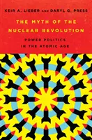 Mýtus jaderné revoluce: Mocenská politika v atomovém věku - The Myth of the Nuclear Revolution: Power Politics in the Atomic Age