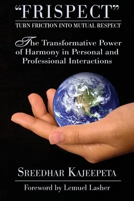 FRISPECT - Proměňte třenice ve vzájemný respekt: -Přeměna síly harmonie v osobních a profesních vztazích - FRISPECT - Turn Friction into Mutual Respect: The Transformative Power of Harmony in Personal and Professional Interactions