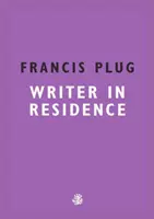 Francis Plug: Jak se stát spisovatelem - Francis Plug: Writer In Residence