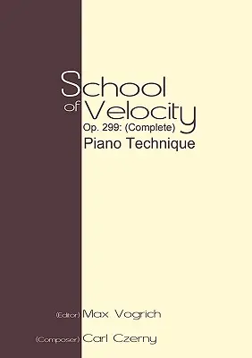 Škola rychlosti, op. 299 (kompletní): Klavírní technika - School of Velocity, Op. 299 (Complete): Piano Technique