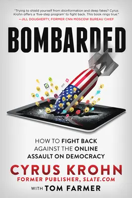 Bombardování: Jak se bránit online útoku na demokracii - Bombarded: How to Fight Back Against the Online Assault on Democracy