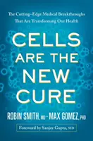 Buňky jsou nový lék: Nejmodernější lékařské objevy, které mění naše zdraví - Cells Are the New Cure: The Cutting-Edge Medical Breakthroughs That Are Transforming Our Health