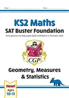 New KS2 Maths SAT Buster Foundation: Geometrie, míry a statistika (pro testy v roce 2022) - New KS2 Maths SAT Buster Foundation: Geometry, Measures & Statistics (for the 2022 tests)