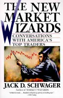 Noví čarodějové na trhu: Rozhovory s nejlepšími americkými obchodníky - The New Market Wizards: Conversations with America's Top Traders