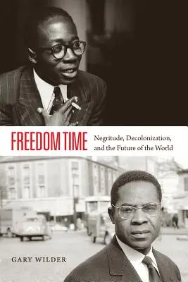 Čas svobody: Negritude, dekolonizace a budoucnost světa - Freedom Time: Negritude, Decolonization, and the Future of the World