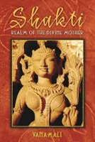 Šakti: Šakti: Království božské Matky - Shakti: Realm of the Divine Mother