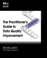 Průvodce praktika pro zlepšování kvality dat (The Practitioner's Guide to Data Quality Improvement) - The Practitioner's Guide to Data Quality Improvement