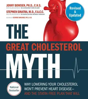 Velký cholesterolový mýtus, přepracované a rozšířené vydání: Proč snížení cholesterolu nezabrání srdečním chorobám - a plán bez statinů, který zabrání - Nati - The Great Cholesterol Myth, Revised and Expanded: Why Lowering Your Cholesterol Won't Prevent Heart Disease--And the Statin-Free Plan That Will - Nati