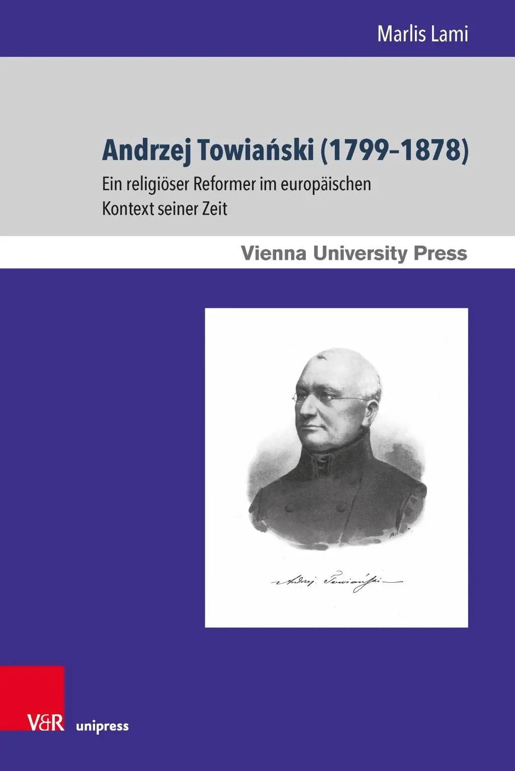 Andrzej Towianski (1799-1878): Ein Religioser Reformer Im Europaischen Kontext Seiner Zeit (Religiózní reformátor v evropském kontextu své doby) - Andrzej Towianski (1799-1878): Ein Religioser Reformer Im Europaischen Kontext Seiner Zeit