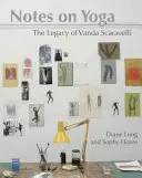 Poznámky o józe: Odkaz Vandy Scaravelliové - Notes on Yoga: The Legacy of Vanda Scaravelli