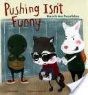 Strkání není legrace - co dělat s fyzickou šikanou - Pushing Isn't Funny - What to Do About Physical Bullying