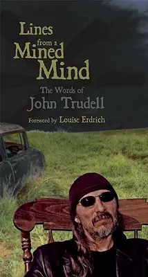 Řádky z vytěžené mysli: Z příběhů Johna Trudella - Lines from a Mined Mind: The Words of John Trudell
