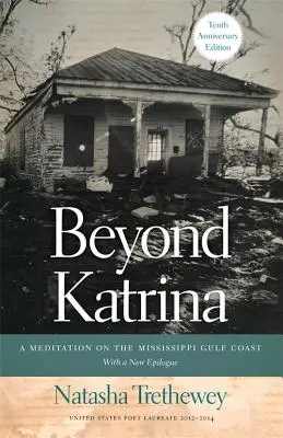 Beyond Katrina: A Meditation on the Mississippi Gulf Coast: A Meditation on the Mississippi Gulf Coast: Katrina: A Meditation on the Mississippi Gulf Coast - Beyond Katrina: A Meditation on the Mississippi Gulf Coast