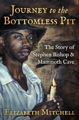 Cesta do bezedné jámy: Příběh Stephena Bishopa a Mamutí jeskyně - Journey to the Bottomless Pit: The Story of Stephen Bishop & Mammoth Cave
