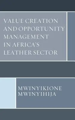 Tvorba hodnoty a řízení příležitostí v africkém kožedělném průmyslu - Value Creation and Opportunity Management in Africa's Leather Sector