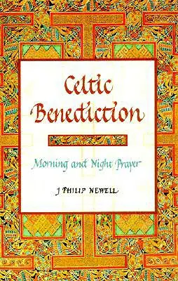 Keltská benedikce: Ranní a noční modlitba - Celtic Benediction: Morning and Night Prayer