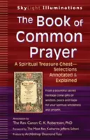 Kniha společných modliteb: Výběr komentovaný a vysvětlený: Duchovní truhla. - The Book of Common Prayer: A Spiritual Treasure Chest--Selections Annotated & Explained