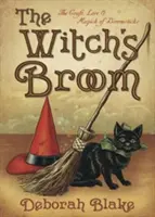 Čarodějnické koště: Čarodějnické knihy: Řemeslo, pověsti a kouzla košťat - The Witch's Broom: The Craft, Lore & Magick of Broomsticks
