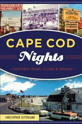 Cape Cod Nights: Historické bary, kluby a nápoje - Cape Cod Nights: Historic Bars, Clubs and Drinks