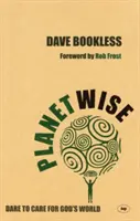 Planetwise: Odvažte se pečovat o Boží svět - Planetwise: Dare to Care for God's World