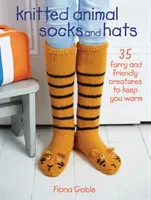 Pletené ponožky a čepice ze zvířecího království: 35 chlupatých a přátelských tvorů, kteří vás zahřejí - Knitted Animal Socks and Hats: 35 Furry and Friendly Creatures to Keep You Warm