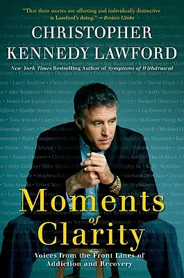 Okamžiky jasnosti: Hlasy z první linie závislosti a zotavení - Moments of Clarity: Voices from the Front Lines of Addiction and Recovery
