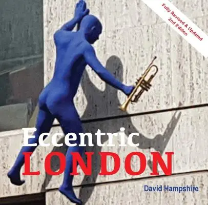Quirky London: Průvodce po více než 300 nejpodivnějších památkách města - Quirky London: A Guide to Over 300 If the City's Strangest Sights