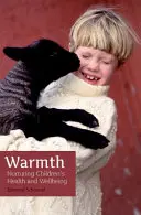 Teplo: Péče o zdraví a pohodu dětí - Warmth: Nurturing Children's Health and Wellbeing