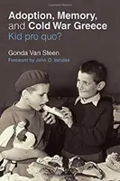 Adopce, paměť a Řecko za studené války: Kid pro quo? - Adoption, Memory, and Cold War Greece: Kid Pro Quo?