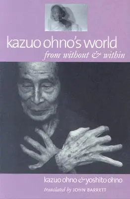 Svět Kazuo Ohna: Zvenčí a zevnitř - Kazuo Ohno's World: From Without & Within