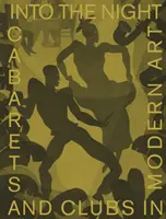 Do noci: Kabarety a kluby v moderním umění - Into the Night: Cabarets and Clubs in Modern Art