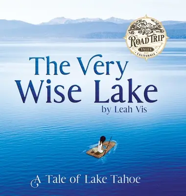 Velmi moudré jezero: A Tale of Lake Tahoe: A Tale of Lake Tahoe: A Tale of Lake Tahoe - The Very Wise Lake: A Tale of Lake Tahoe